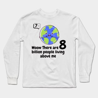 8 billion people Long Sleeve T-Shirt